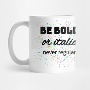 Be bold or italic! Mediengestalter Grafikdesigner Mug